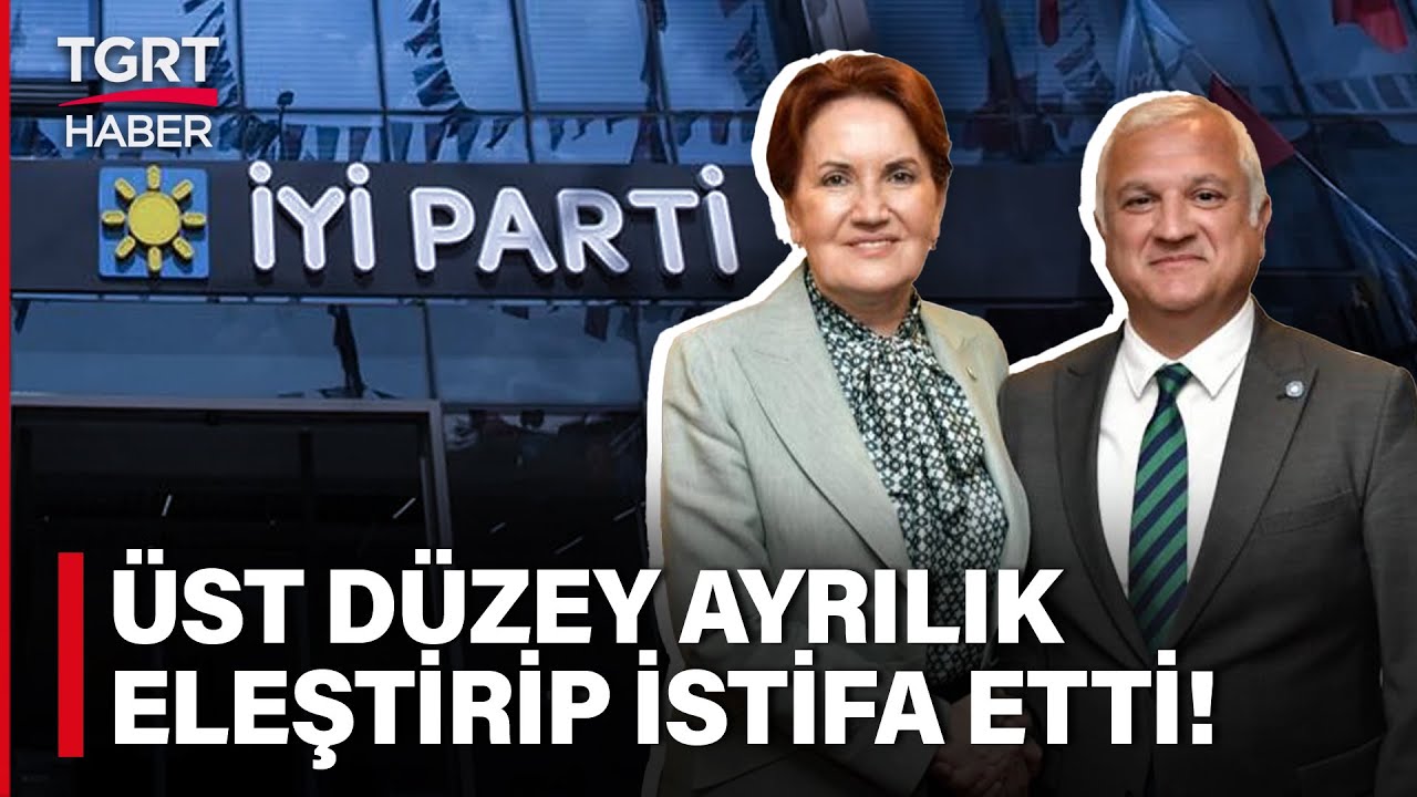 İYİ Parti'de Üst Düzey Ayrılık! Karakeçili'den Akşener'e Zehir Zemberek Sözler - TGRT Haber