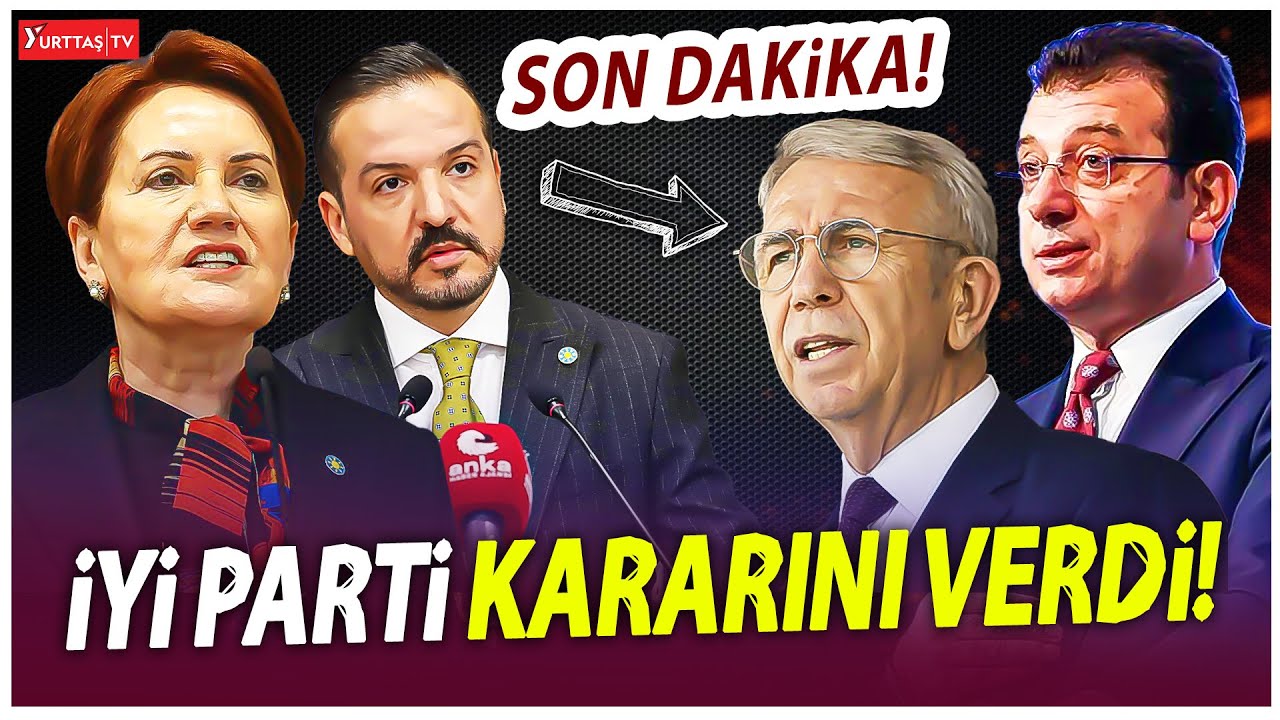 İYİ Parti'den flaş Ekrem İmamoğlu ve Mansur Yavaş kararı!