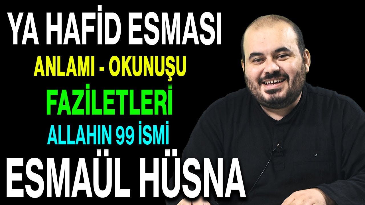 Ya Hafid esmasının anlamı ve faziletleri | Esved Allahın 99 ismi ve anlamı Esmaül Hüsna