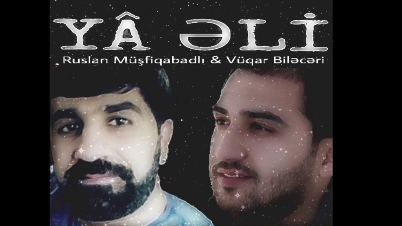 YA ƏLİ - Vüqar Biləcəri & Ruslan Müşfiqabadlı