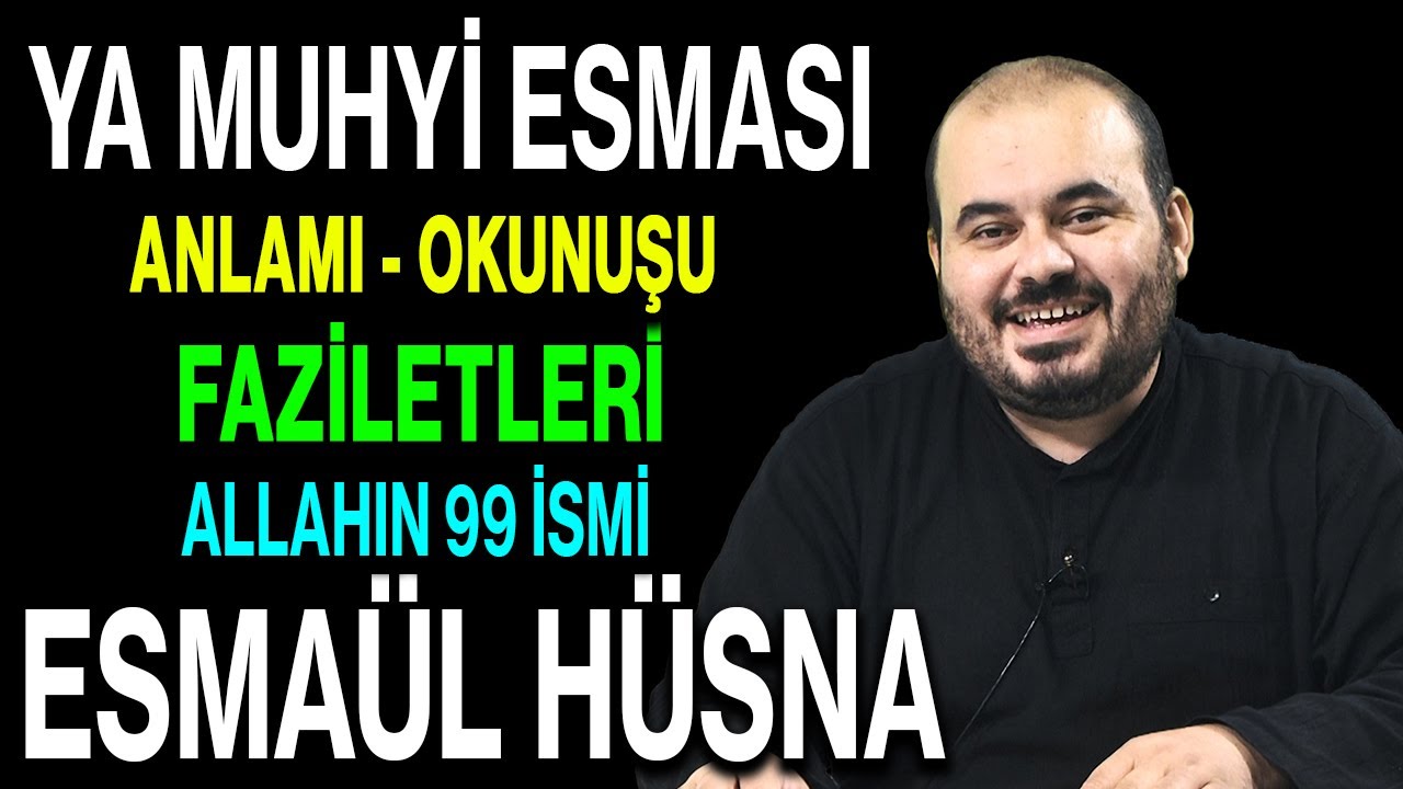 Ya Muhyi esmasının anlamı ve faziletleri | Esved Allahın 99 ismi ve anlamı Esmaül Hüsna