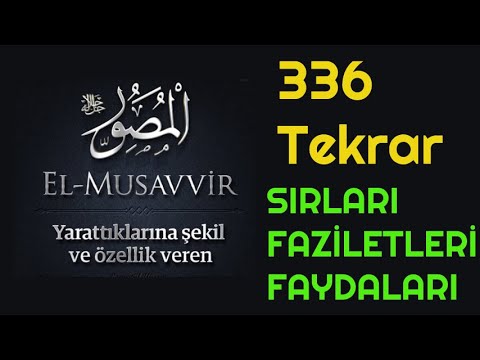 YA MUSAVVİR 336 ADET  Esma'ül Hüsna Dinle