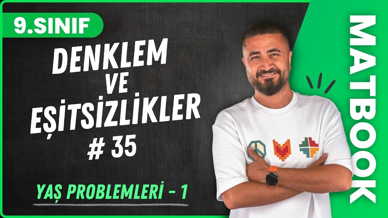 Yaş Problemleri 1 | Denklem ve Eşitsizlikler 35 | 9.SINIF MATEMATİK | 2024