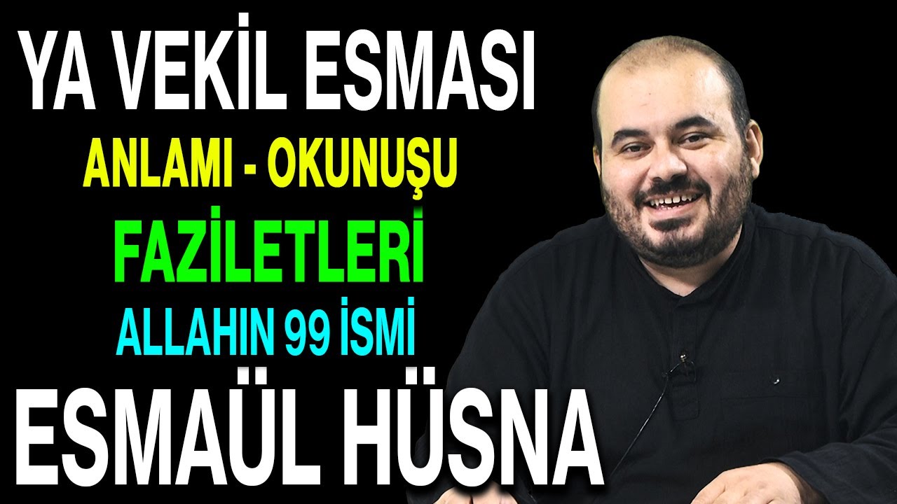 Ya Vekil esmasının anlamı ve faziletleri | Esved Allahın 99 ismi ve anlamı Esmaül Hüsna