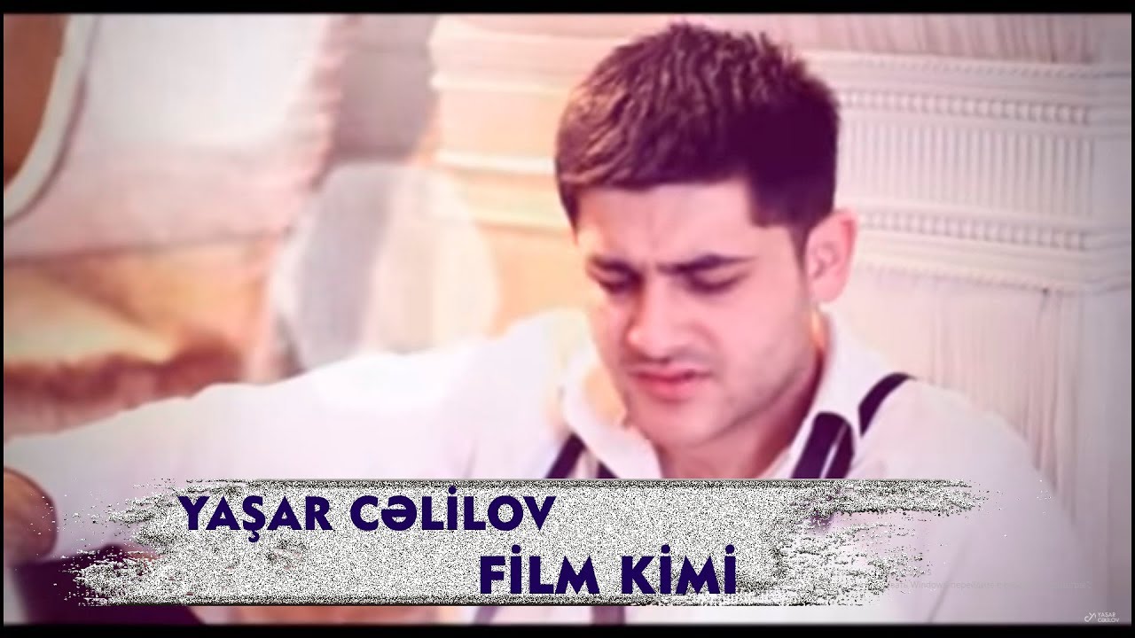 Yaşar Cəlilov - Film Kimi