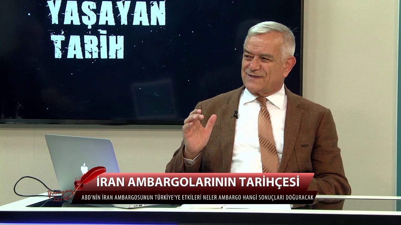 YAŞAYAN TARİH   İRAN'A AMBARGONUN TARİHÇESİ VE TÜRKİYE'YE ETKİLERİ 2  PROGRAM