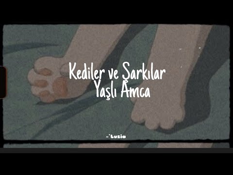 Yaşlı Amca - Kediler Ve Şarkılar (Sözleri)