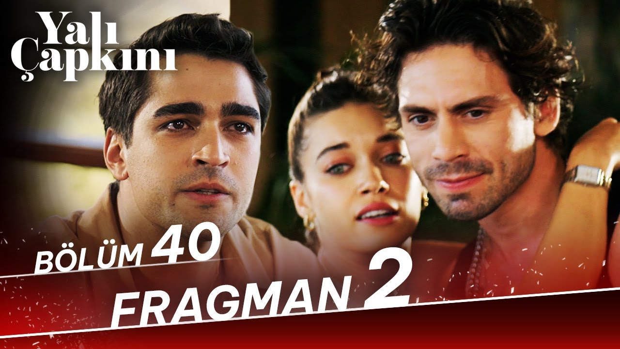 Yalı Çapkını 40. Bölüm 2. Fragman