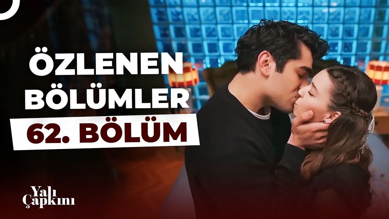 Yalı Çapkını Özlenen Bölümler 62. Bölüm | Seyran ve Ferit Öpüştü!