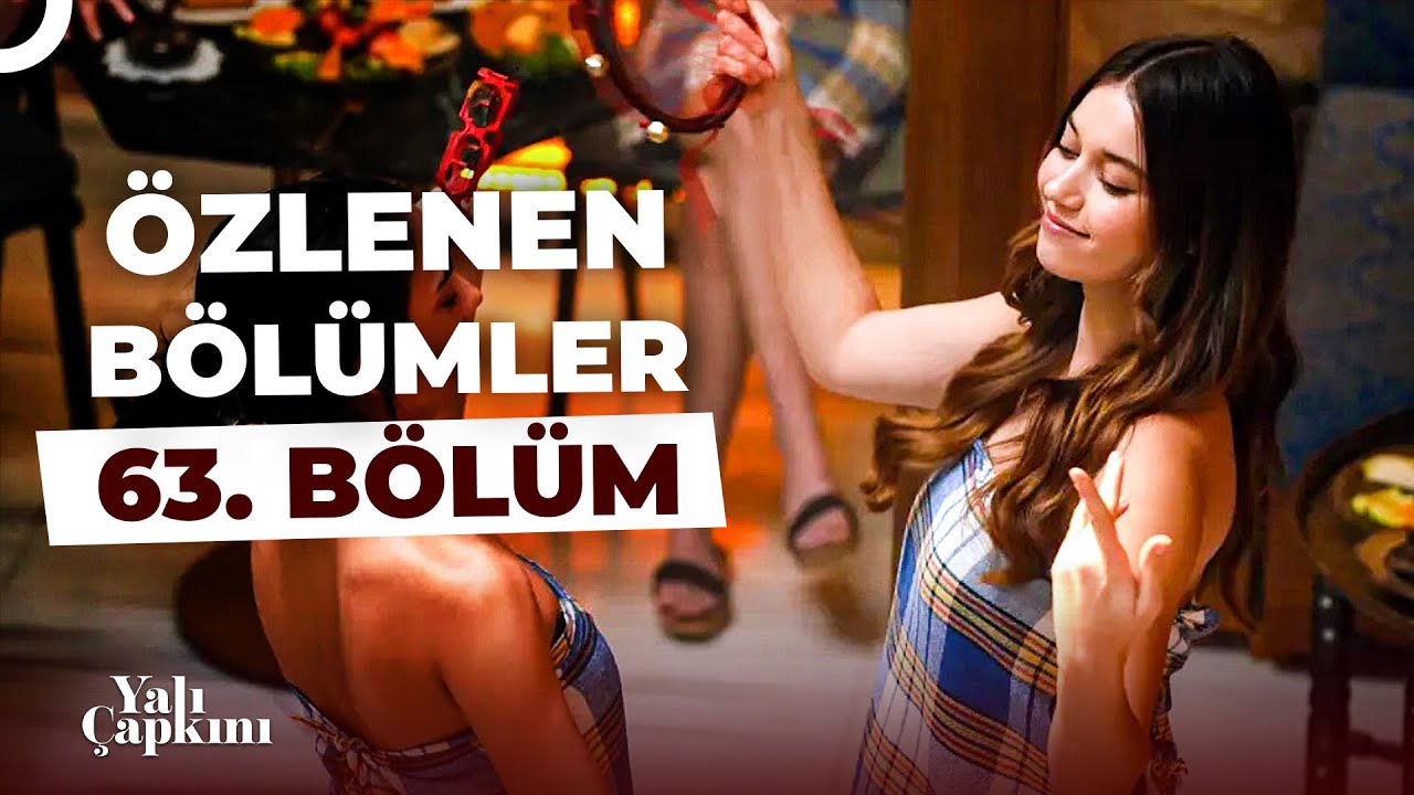 Yalı Çapkını Özlenen Bölümler 63. Bölüm | Hele Hele Hele Antepli