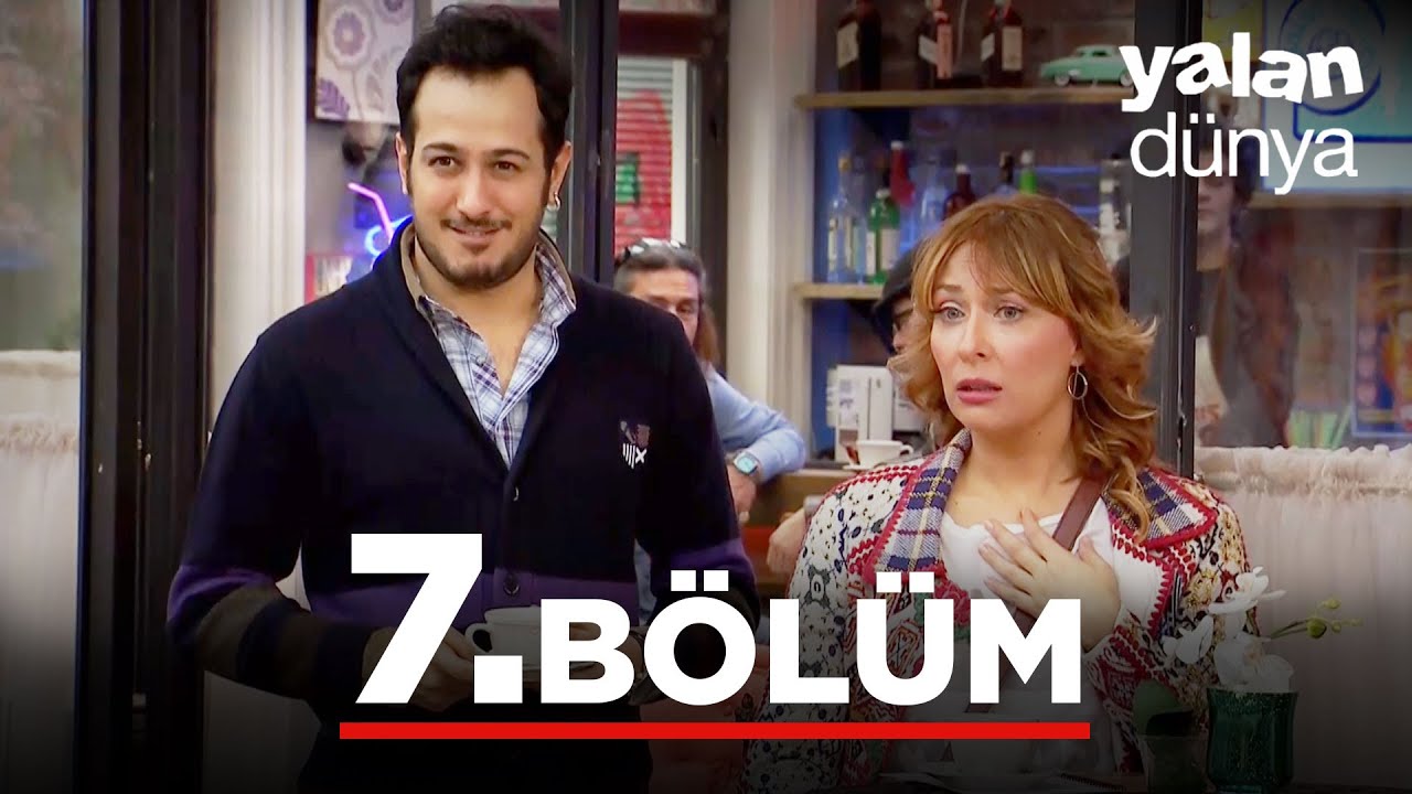 Yalan Dünya 7. Bölüm
