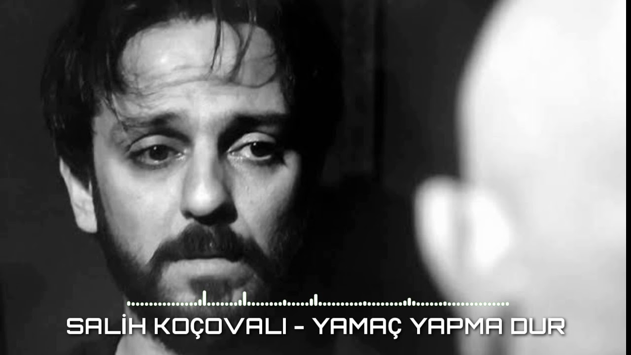 Yamaç Yapma Dur - Salih Koçovalı | Yamaç Vartolu