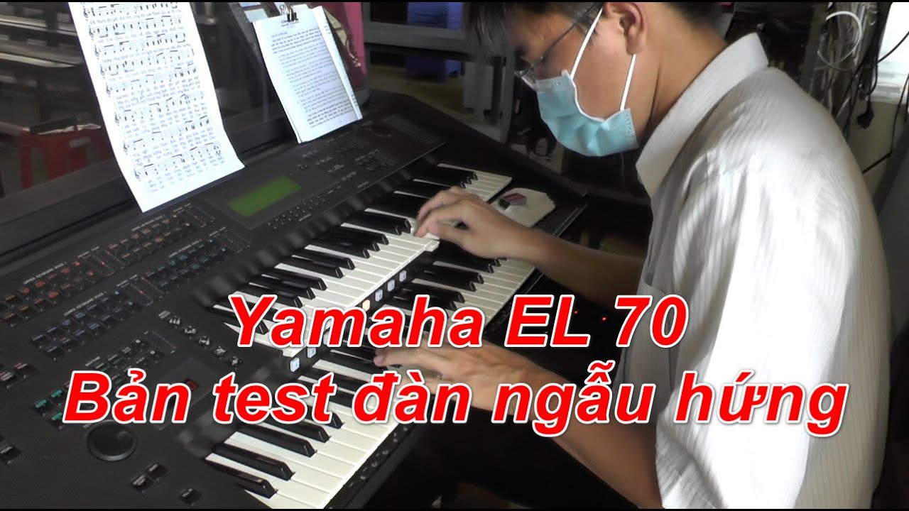 Yamaha EL 70 Bản test đàn ngẫu hững.