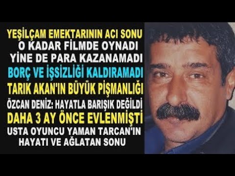 YAMAN TARCAN; Asmalı Konak Oyuncusuydu, İşsizlik ve Borç Batağında Hayata Küstü Yaşamına Son Verdi..