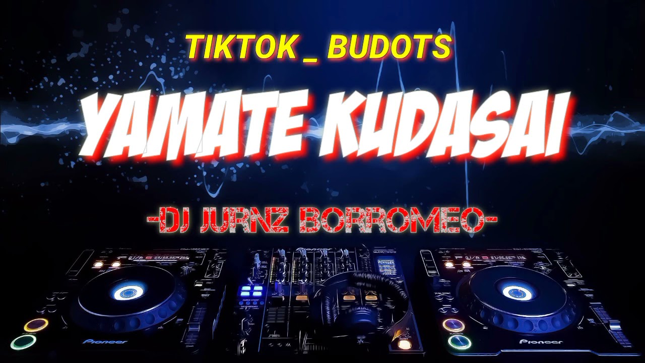 Yamate Kudasai _ Tiktok Budots - DJ Jurnz Borromeo