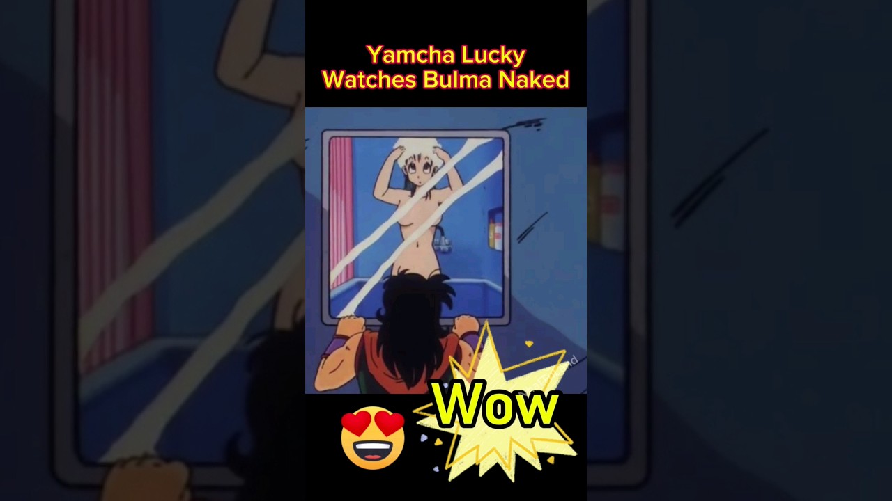 Yamcha Lucky Watches Bulma Naked | Short Video Funny | Dragon Ball #dragonball #nhattuland #bulma