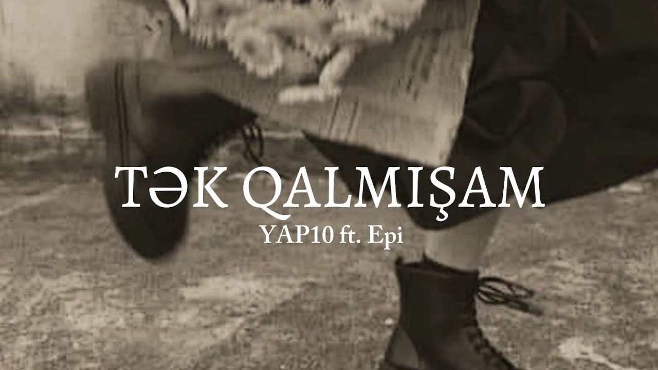 YAP10 ft. Epi-Tək Qalmışam (Lyrics)