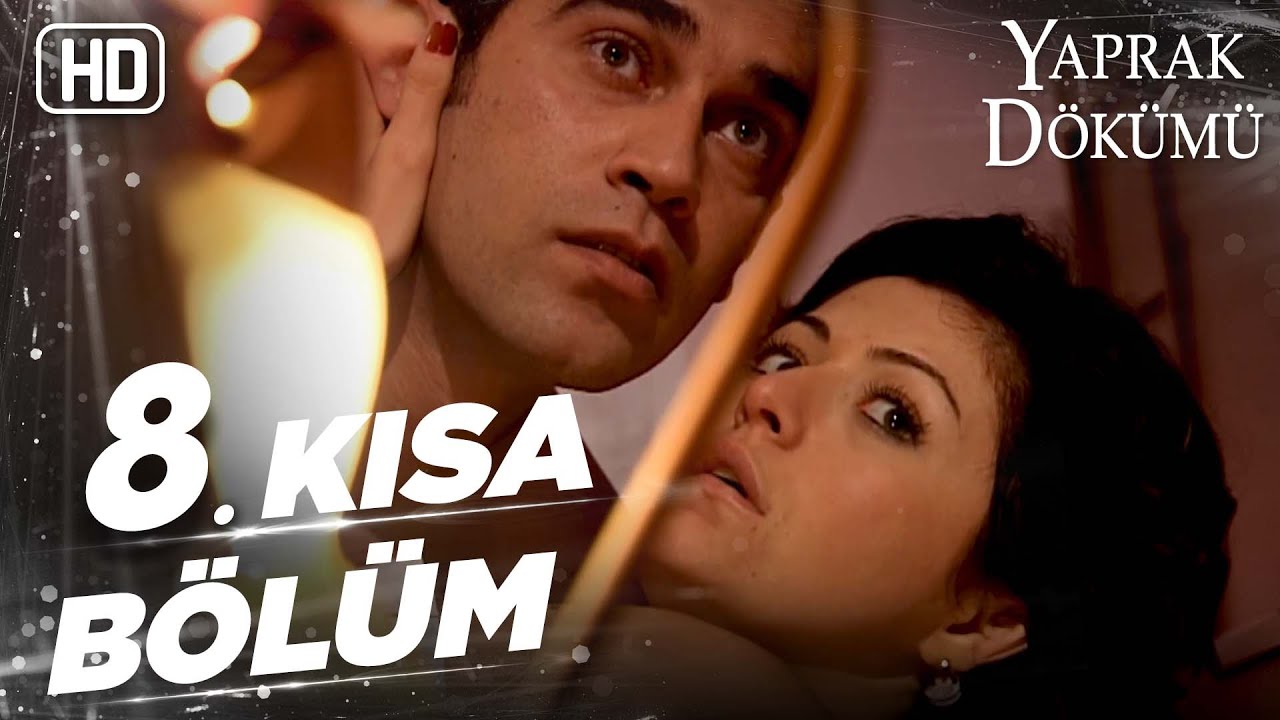 Yaprak Dökümü 8. Kısa Bölüm