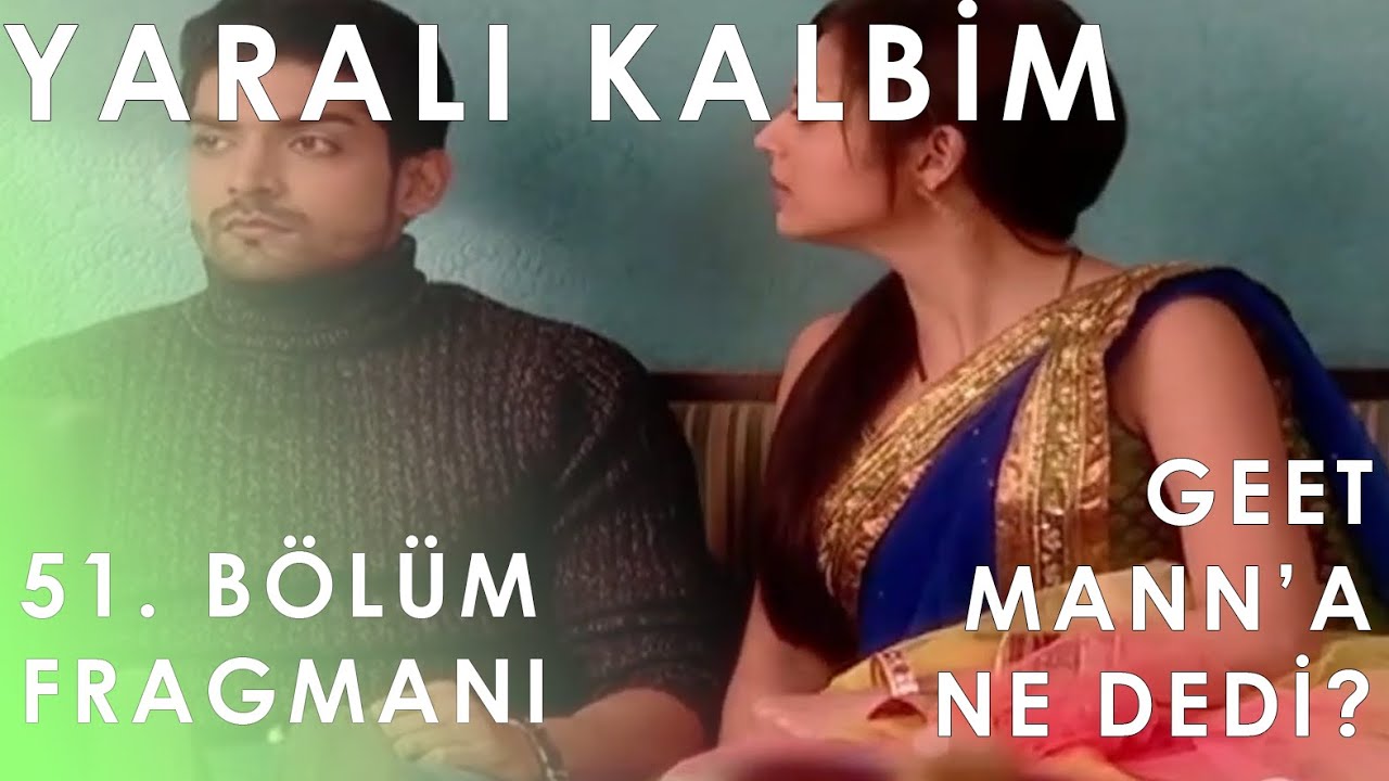 Yaralı Kalbim 51. Bölüm Fragmanı - Geet Mann'a Ne Dedi?