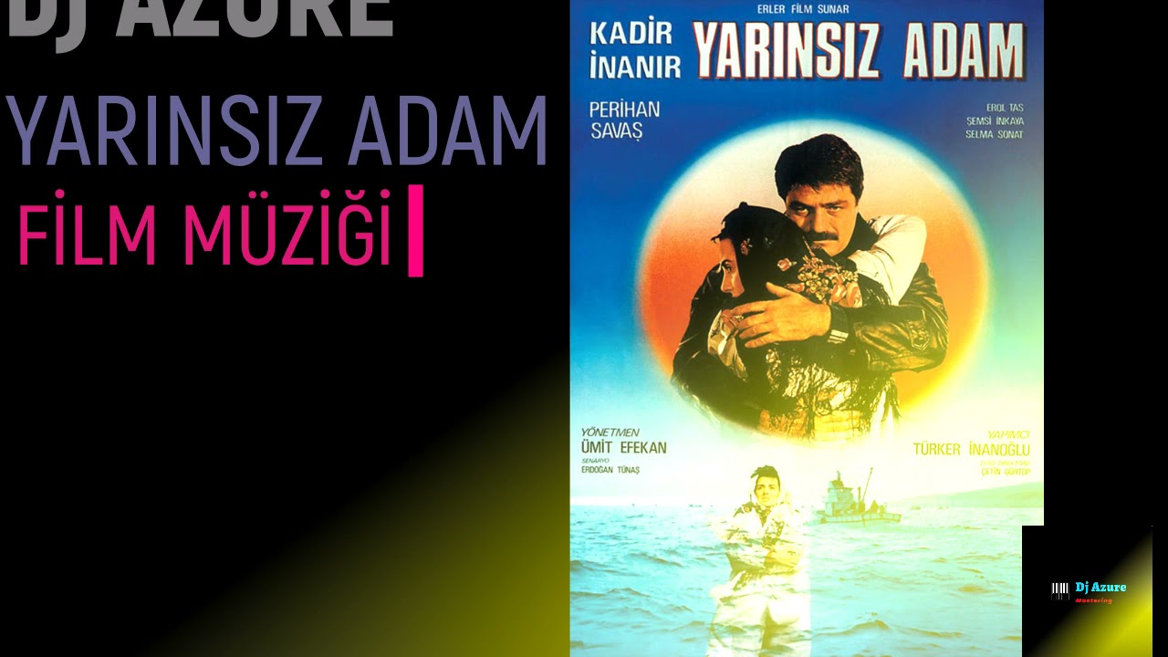 YARINSIZ ADAM / ACI DÜNYA  - KADİR İNANIR - FİLM MÜZİĞİ 2021 ( DJ AZURE )