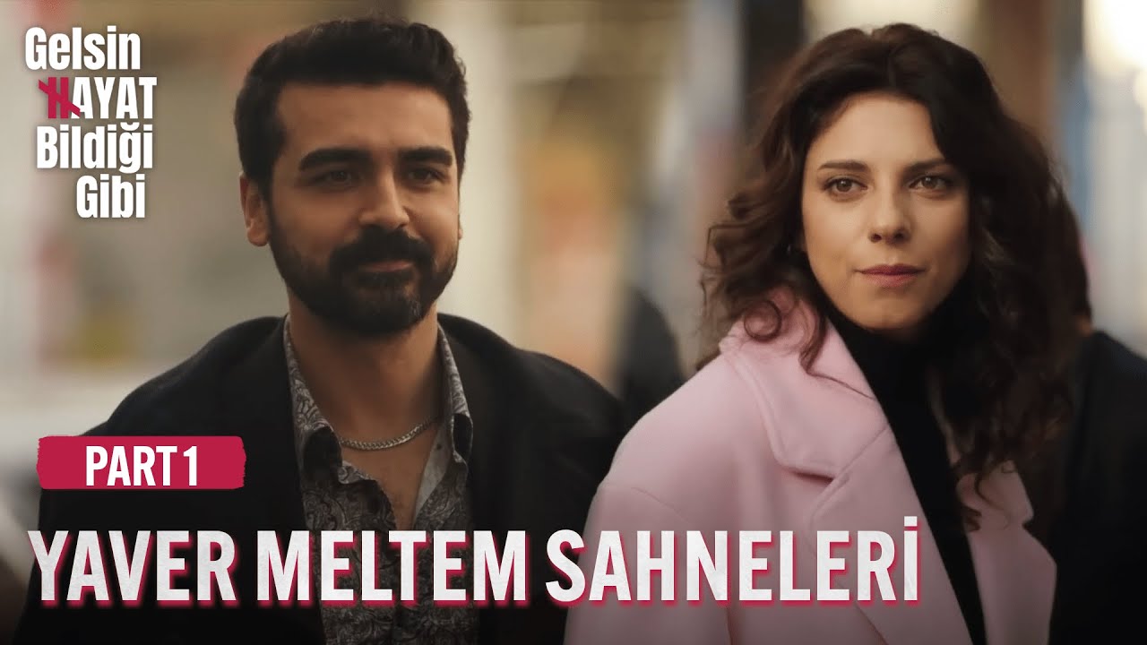 Yaver Meltem Sahneleri - Part 1 | Gelsin Hayat Bildiği Gibi