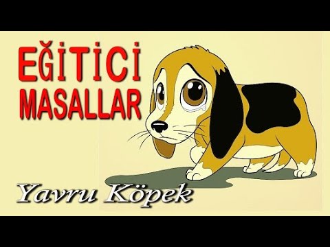 YAVRU KÖPEK (eğitici masallar, uyku masalları, köpek masalları, yavru köpek masalı, baba masalları)