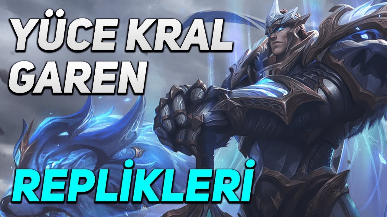 Yüce Kral Garen Replikleri (Türkçe Seslendirme) | LoL