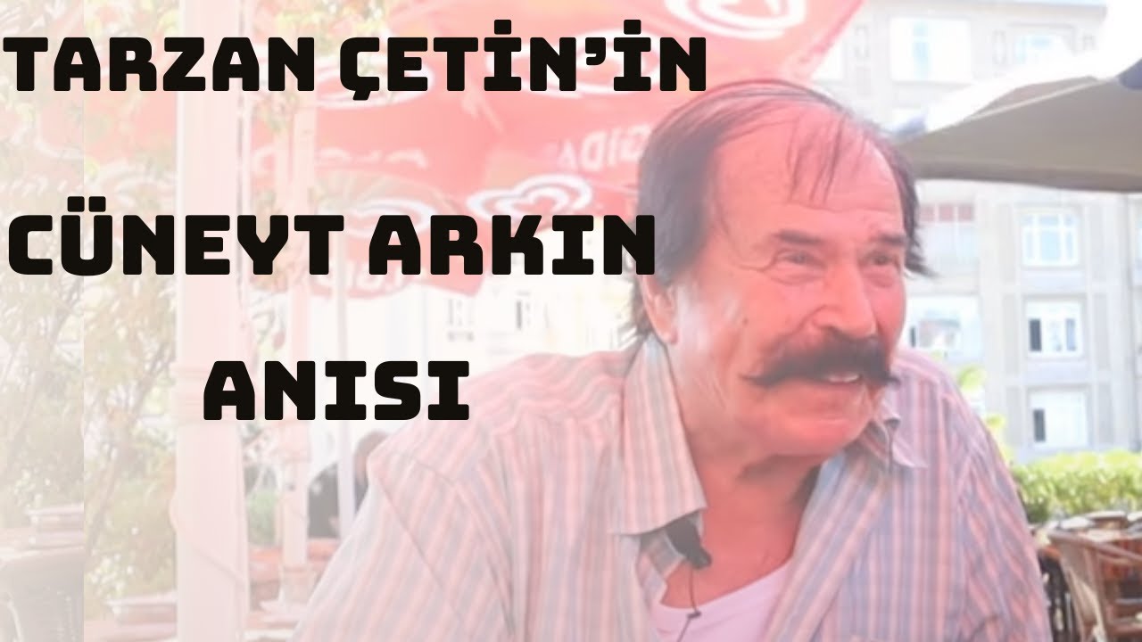 YEŞİLÇAM'IN TARZAN ÇETİN'İNİN CÜNEYT ARKIN ANISI!