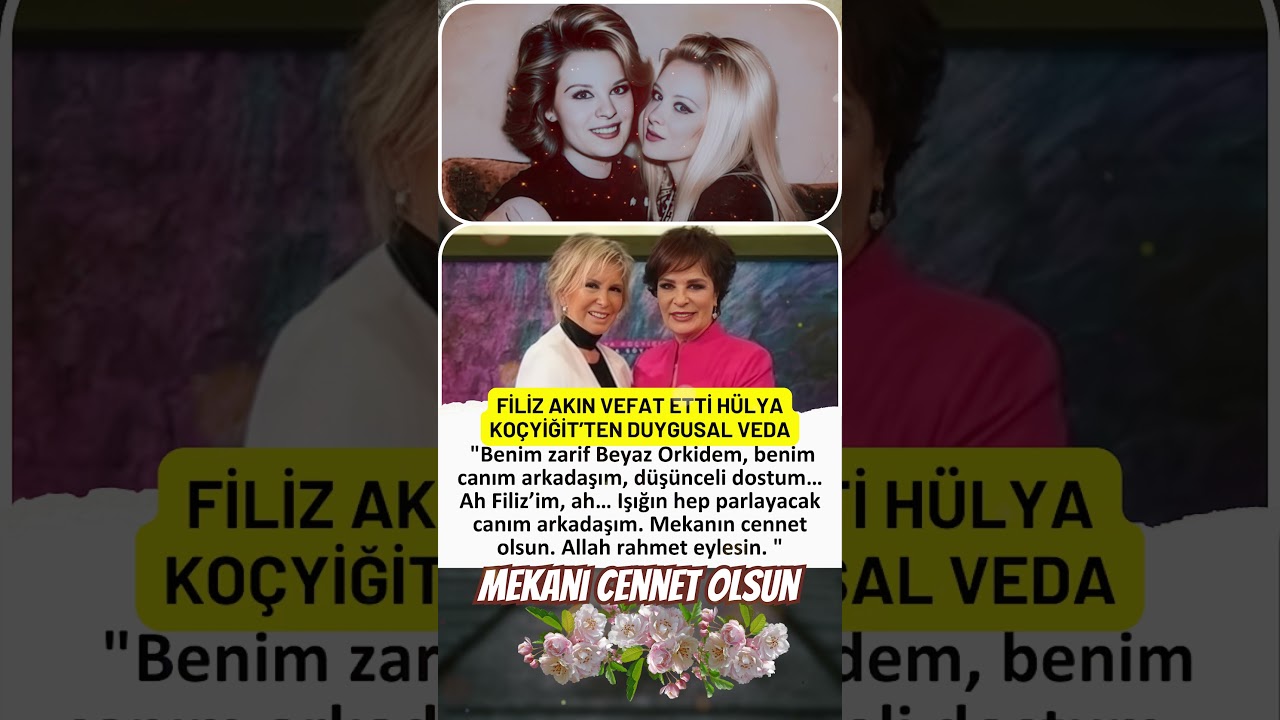YEŞİLCAM’IN EFSANESİ FİLİZ AKIN VEFAT ETTİ! HÜLYA KOÇYİĞİT’İN DUYGUSAL SÖZLERİ YÜREKLERİ DAĞLADI