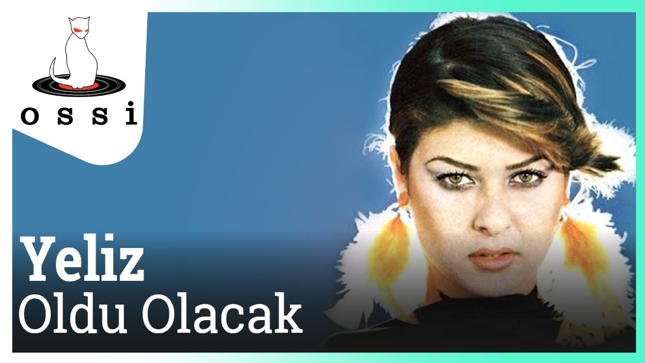 Yeliz - Oldu Olacak