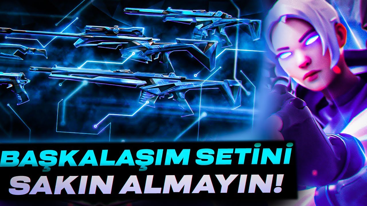 YENİ BAŞKALAŞIM SETİNİ SAKIN ALMAYIN! Valorant
