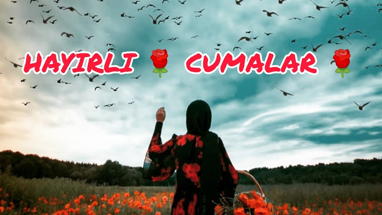 YENİ CUMA MESAJLARİ 🌹 EN GUZEL RESİMLİ CUMA MESAJLARİ 🌹 HAYIRLI CUMALAR 🤲🌹CUMA VİDEOLARI 2021