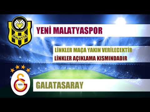 YENİ MALATYASPOR - GALATASARAY CANLI YAYIN LİNKLERİ