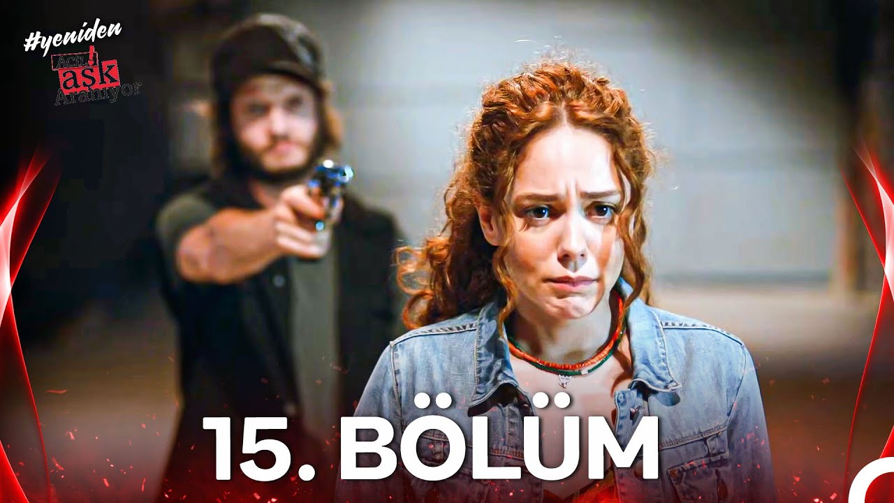 #YENİDEN Acil Aşk Aranıyor 15. Bölüm