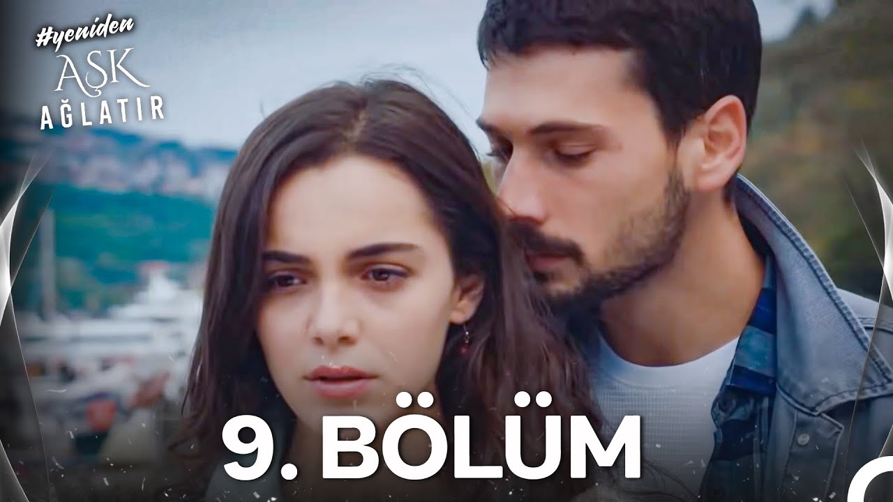 #YENİDEN Aşk Ağlatır 9. Bölüm