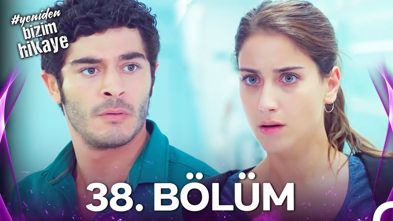 #YENİDEN Bizim Hikaye 38. Bölüm