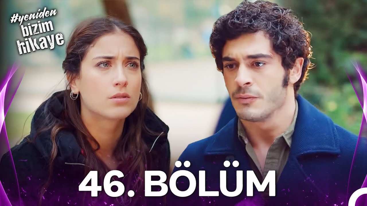 #YENİDEN Bizim Hikaye 46. Bölüm