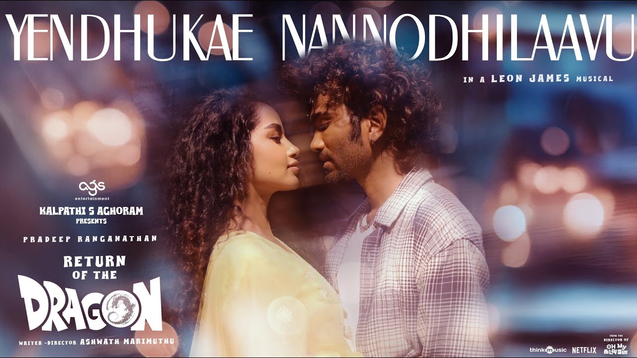 Yendhukae Nannodhilaavu | Return of The Dragon | Pradeep,Anupama | Ashwath Marimuthu |Leon James|AGS