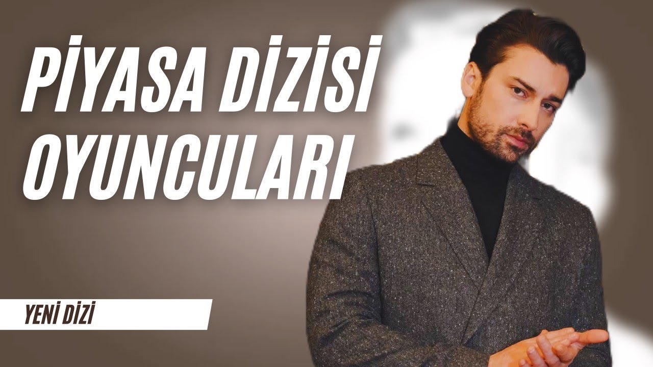 Yeni Dizi - Piyasa Dizisi Oyuncuları