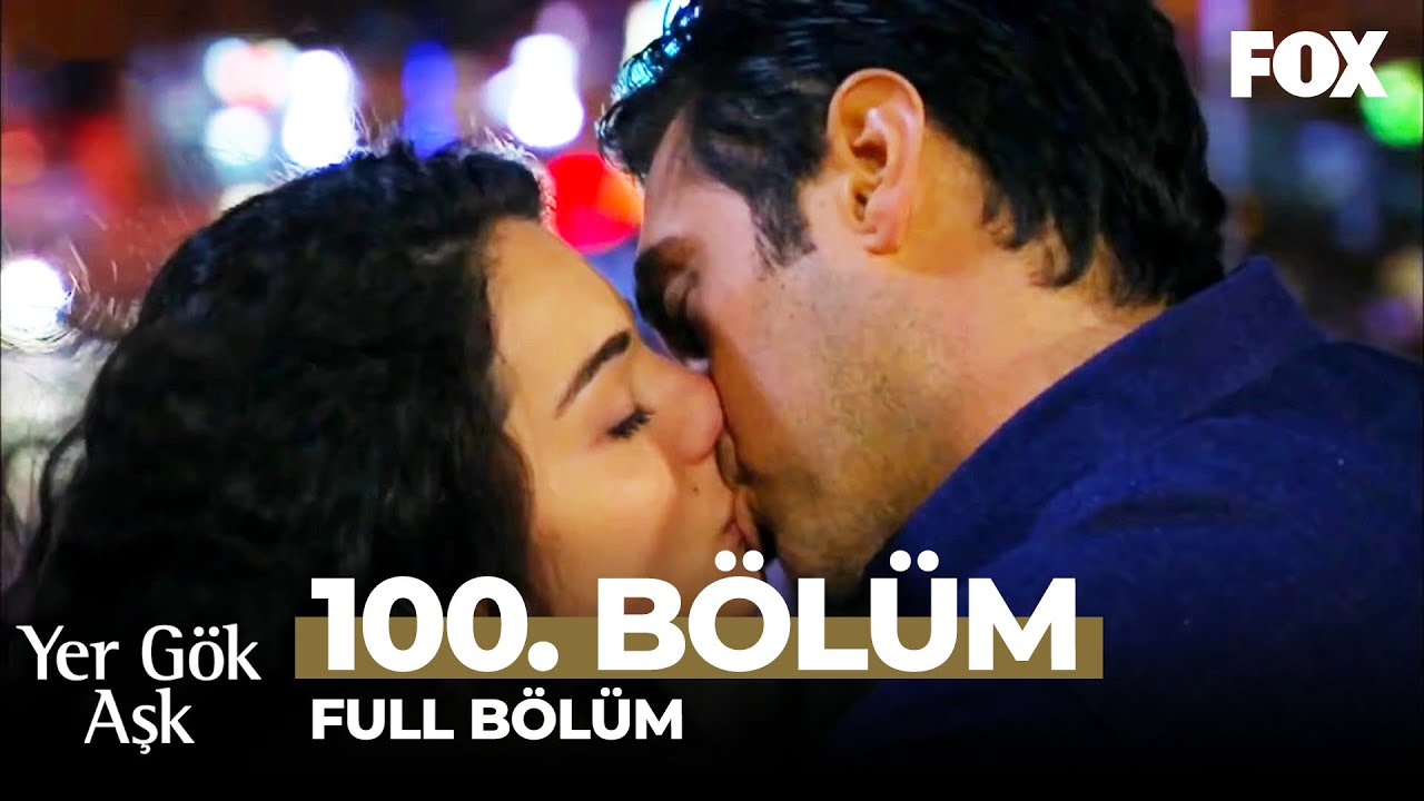 Yer Gök Aşk 100. Bölüm