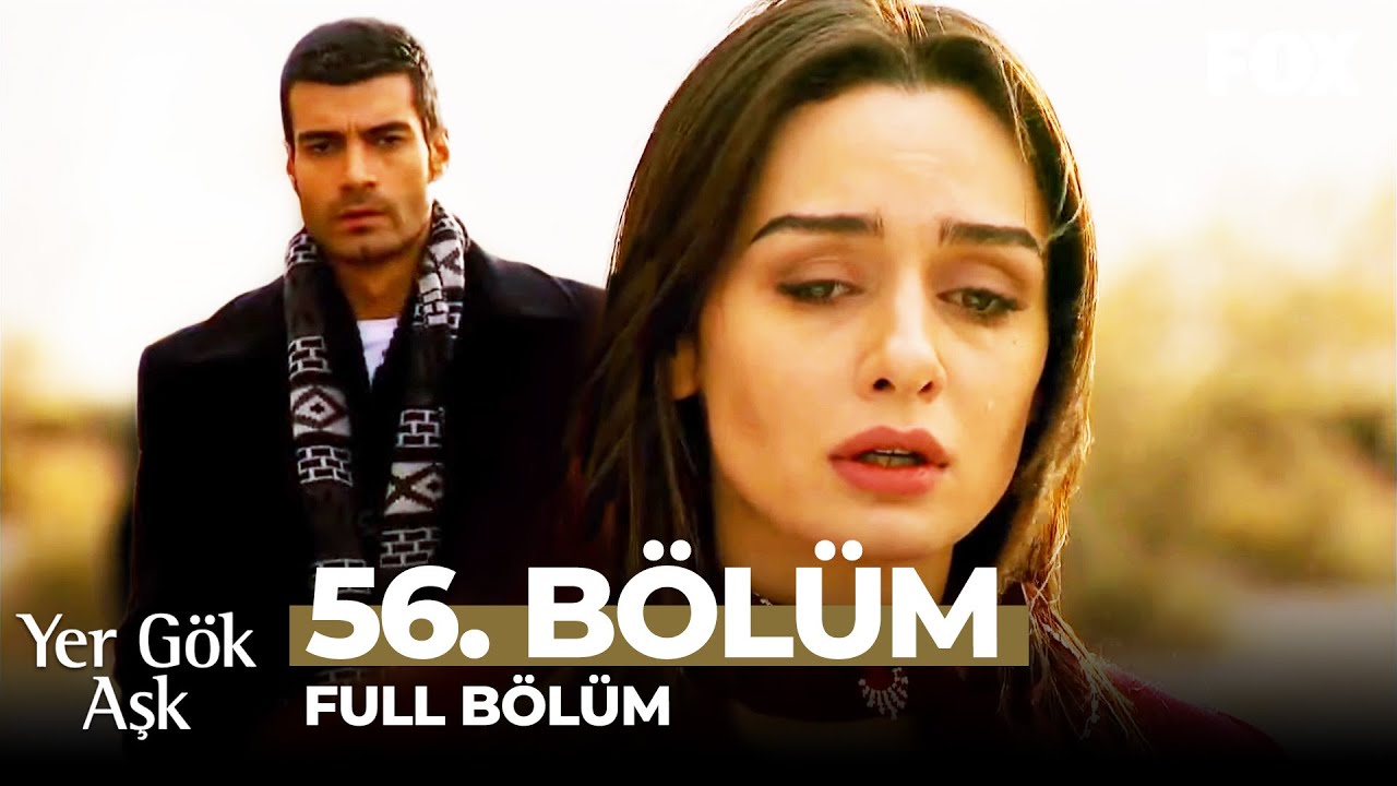 Yer Gök Aşk 56. Bölüm