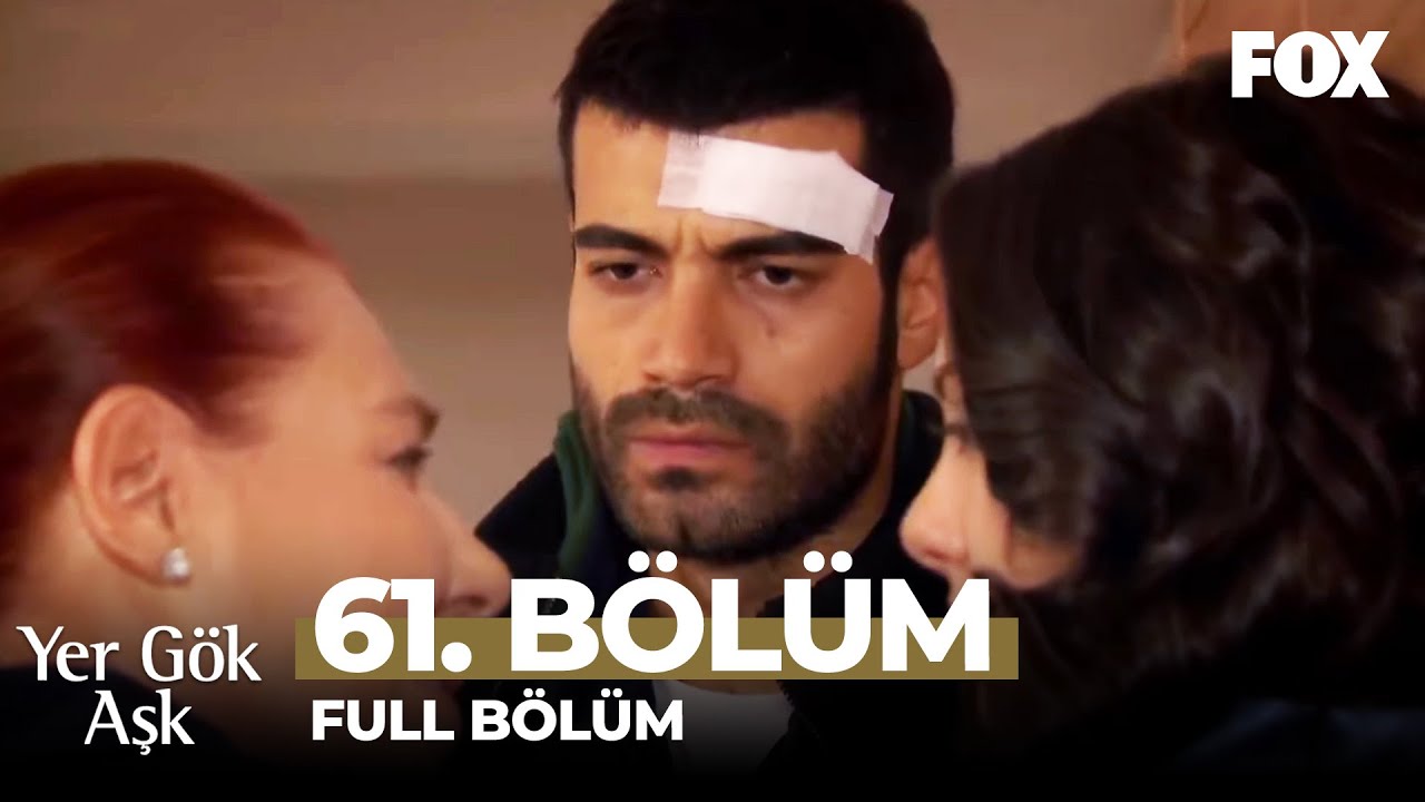 Yer Gök Aşk 61. Bölüm