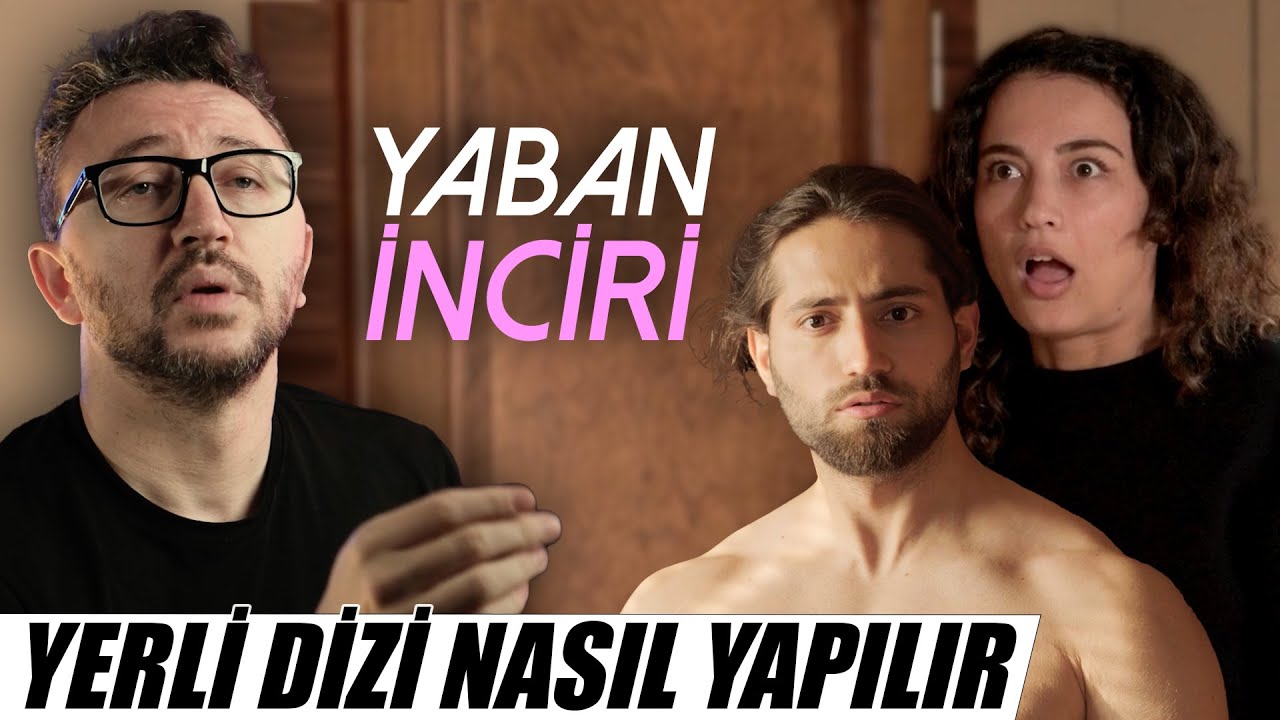 YERLİ DİZİ NASIL YAPILIR - YABAN İNCİRİ