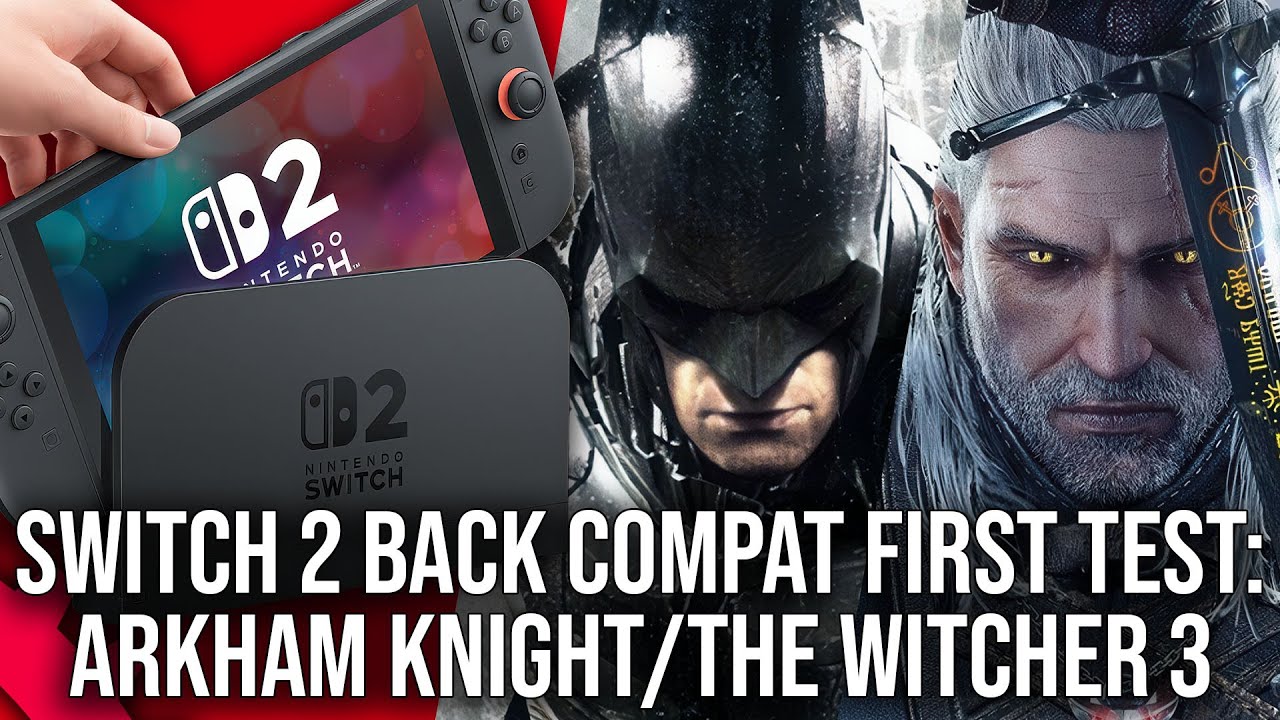 Yes, It's Faster: Switch 2 Back Compat vs Batman Arkham Knight + The Witcher 3!