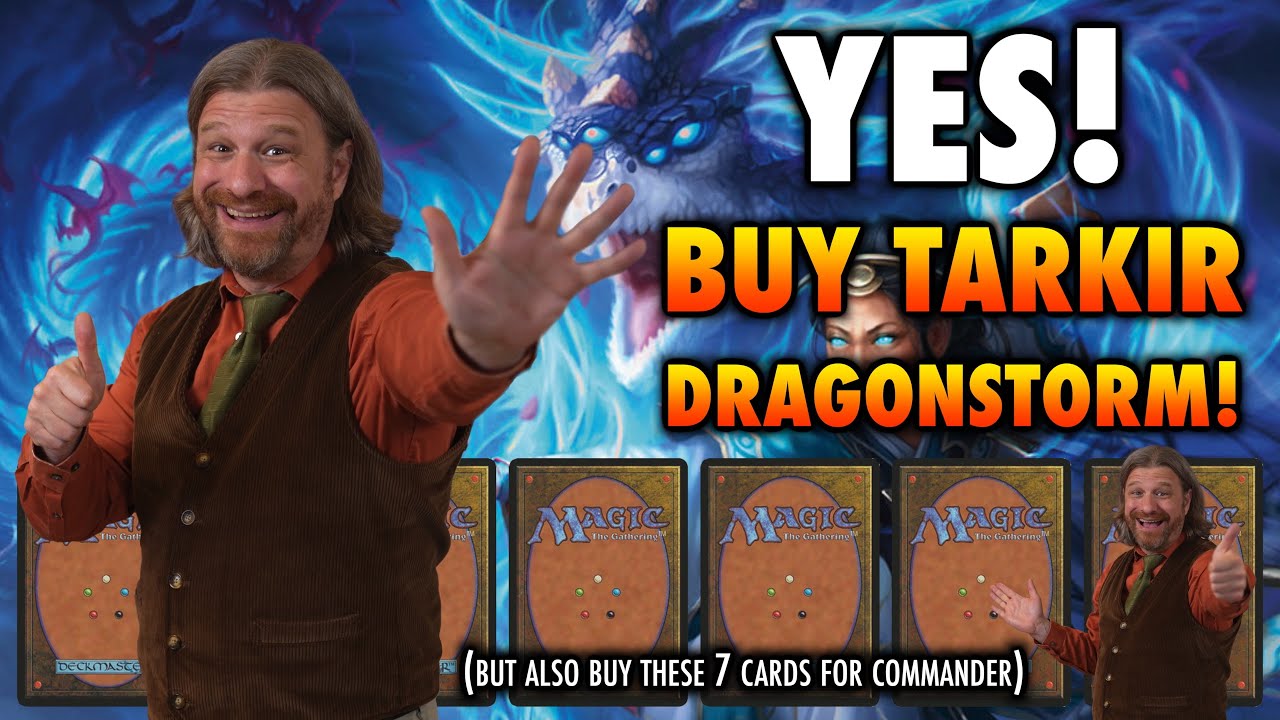 Yes! You Should Buy Tarkir: Dragonstorm! Also These 7 New Cards For Commander | Magic: The Gathering