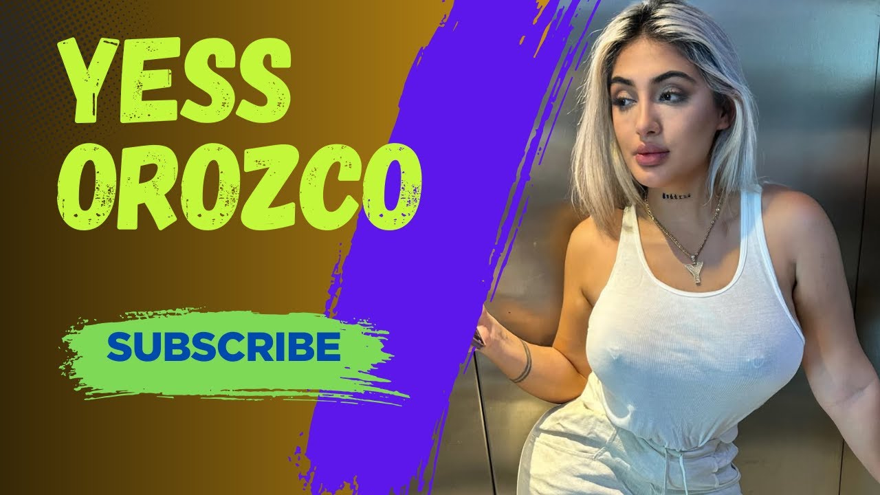 Yess Orozco💓Bio, Wiki, Facts / FashionNova, Lifestyle
