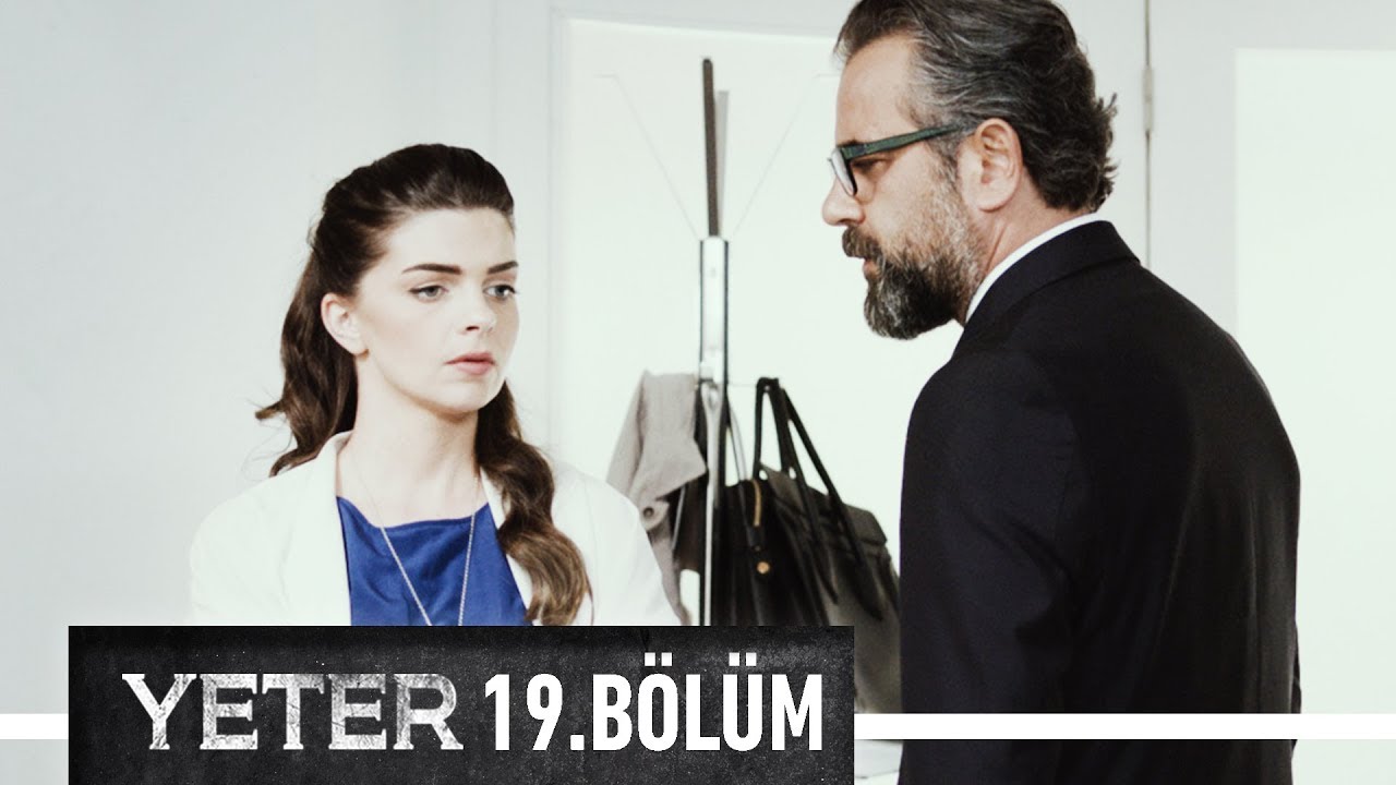 Yeter 19. Bölüm