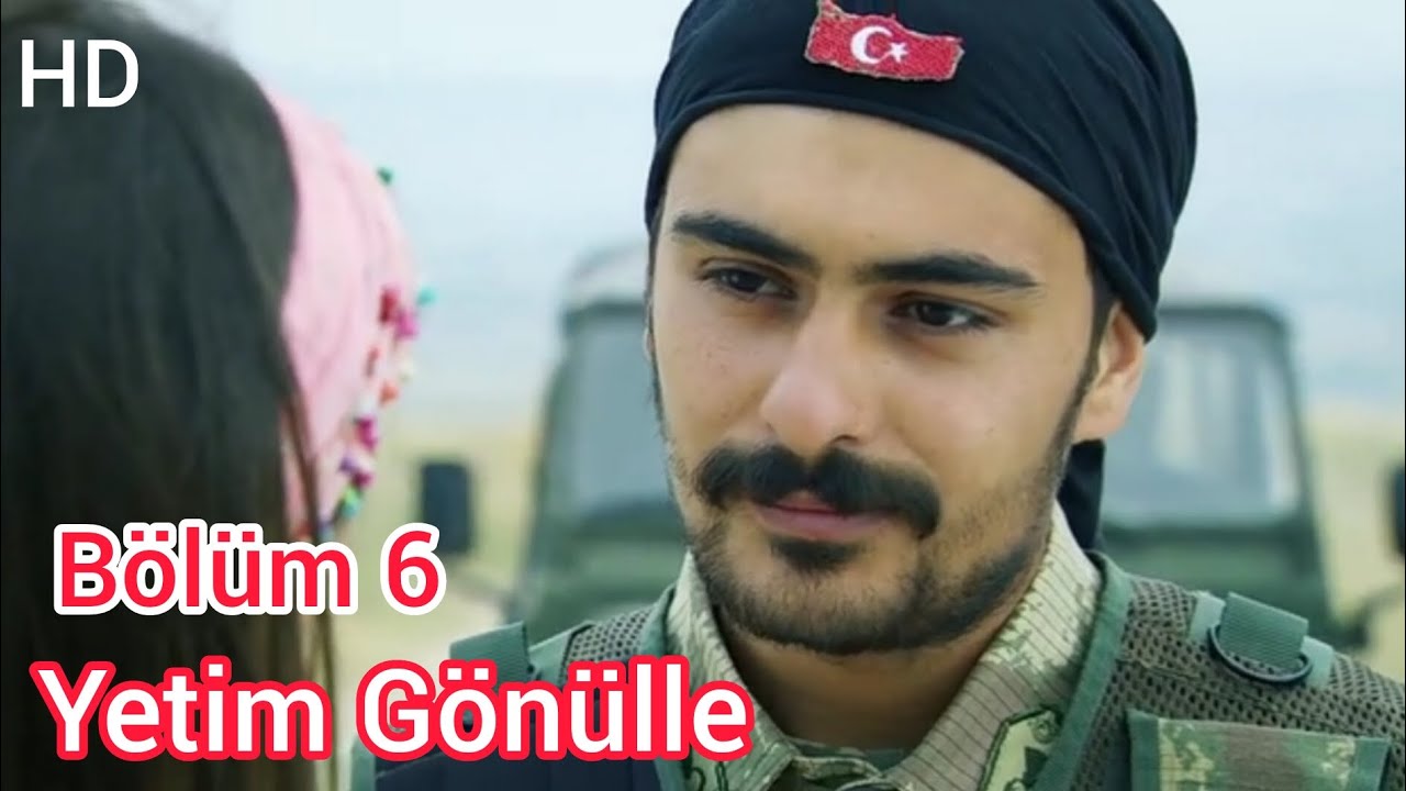 Yetim Gönüller 6. Bölüm