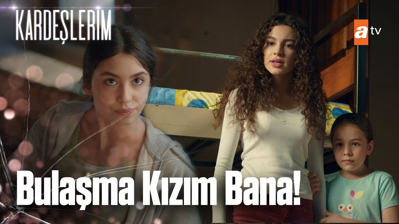 Yetimhanenin sorunlu kızı! - Kardeşlerim 19. Bölüm