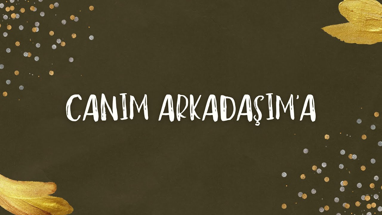 İyi ki Doğdun Arkadaşım 🎉